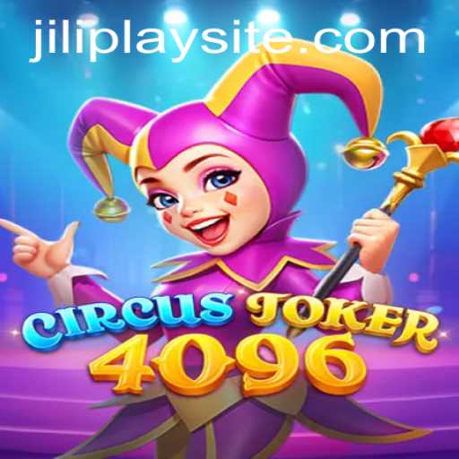 Exploring the Exciting World of CircusJoker4096 and the JILIPlAY Experience